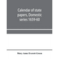 Calendar of state papers, Domestic series 1659-60 - Paperback