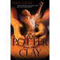 The Potter and the Clay: Hard Pressed on Every Side but Not Destroyed - Paperback