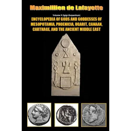 Encyclopedia of Gods and Goddesses of Mesopotamia Phoenicia, Ugarit, Canaan, Carthage, and the Ancient Middle East. V.II - Paperback
