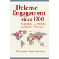 Defense Engagement Since 1900: Global Lessons in Soft Power - Paperback