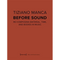 Before Sound: Re-Composing Material, Time, and Bodies in Music - Paperback