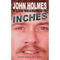 John Holmes: A LIFE MEASURED IN INCHES (NEW 2nd EDITION; Hardback) - Hardcover