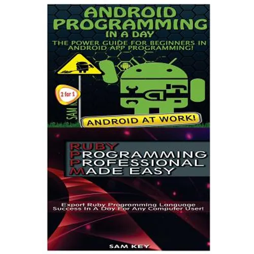 Android Programming in a Day! & Ruby Programming Professional Made Easy - Paperback