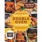 Ninja Foodi Double Oven Cookbook: Simplify Your Cooking with Quick, Flavorful & Healthy Recipes to Effortlessly Air Fry, Roast, Bake, Broil, And More - Paperback