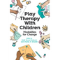 Play Therapy with Children: Modalities for Change - Paperback