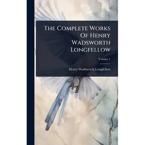 The Complete Works Of Henry Wadsworth Longfellow - Hardcover