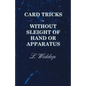 Card Tricks - Without Sleight of Hand or Apparatus - Paperback