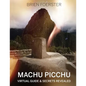 Machu Picchu: Virtual Guide And Secrets Revealed - Paperback