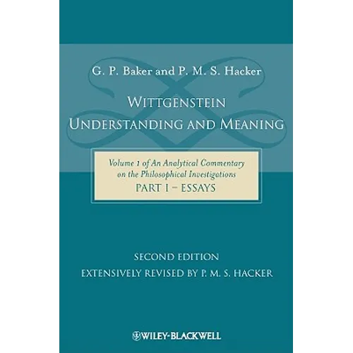 Wittgenstein: Understanding and Meaning: Volume 1 of an Analytical Commentary on the Philosophical Investigations, Part I: Essays - Paperback