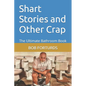 Shart Stories and Other Crap: The Ultimate Bathroom Book - Paperback