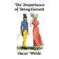 The Importance of Being Earnest: A Trivial Comedy for Serious People - Hardcover