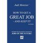 How to Get a Great Job - and Keep It! - Paperback