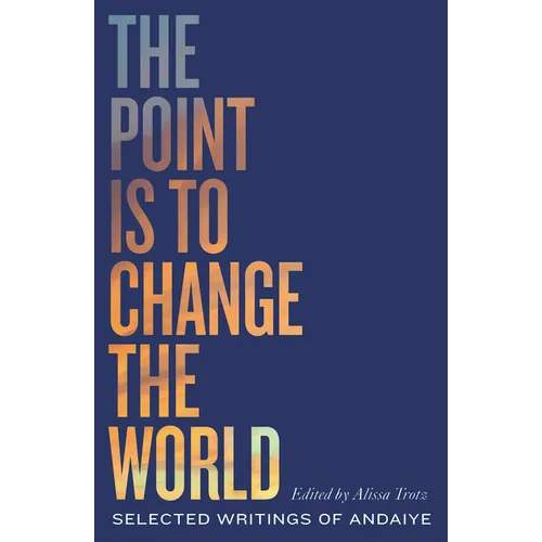 The Point is to Change the World: Selected Writings of Andaiye - Hardcover
