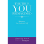 The True You Reimagined: Discover Your Authentic Self - Paperback