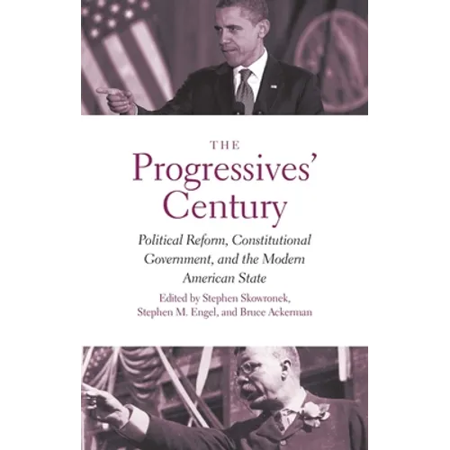 Progressives' Century: Political Reform, Constitutional Government, and the Modern American State - Paperback