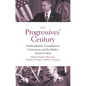 Progressives' Century: Political Reform, Constitutional Government, and the Modern American State - Paperback