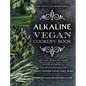Alkaline Vegan Cookery Book: Informative, quick, easy and delicious alkaline plant-based vegan recipes for a healthier and happier life. - Hardcover