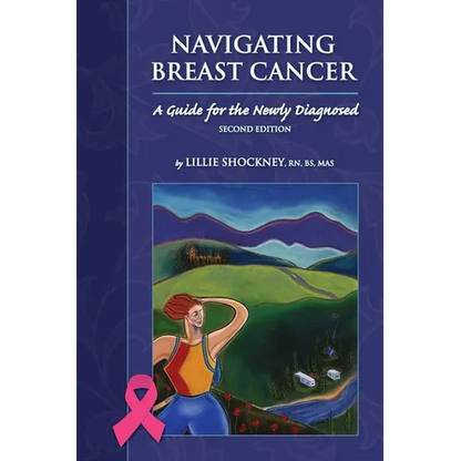 Navigating Breast Cancer: Guide for the Newly Diagnosed: Guide for the Newly Diagnosed - Paperback