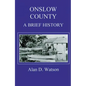 Onslow County: A Brief History - Paperback