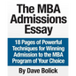 The MBA Admissions Essay: 18 Pages of Powerful Techniques for Winning Admission to the MBA Program of Your Choice - Paperback