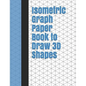Isometric Graph Paper Book to Draw 3D Shapes: 140 Pages Large 8.5 Inch by 11 Inch Size - Paperback