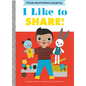 I Like to Share!: A Board Book - Board Book