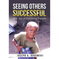 Seeing Others Successful: The Joy of Elevating People - Paperback