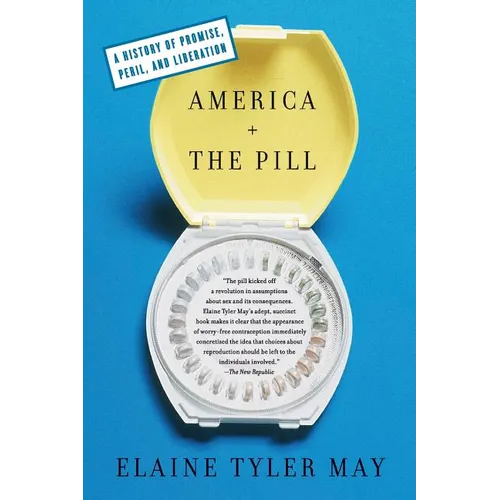 America and the Pill: A History of Promise, Peril, and Liberation - Paperback