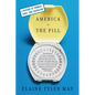 America and the Pill: A History of Promise, Peril, and Liberation - Paperback