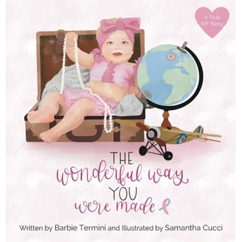 The Wonderful Way You Were Made - Hardcover