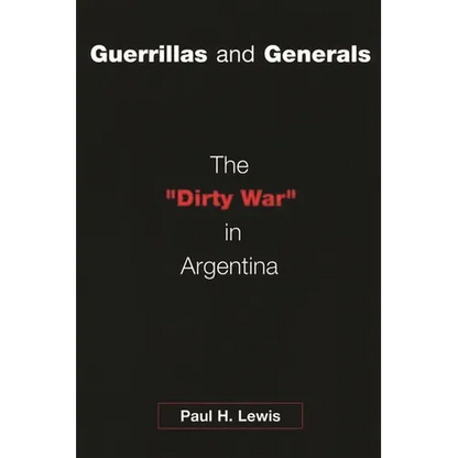 Guerrillas and Generals: The Dirty War in Argentina - Paperback