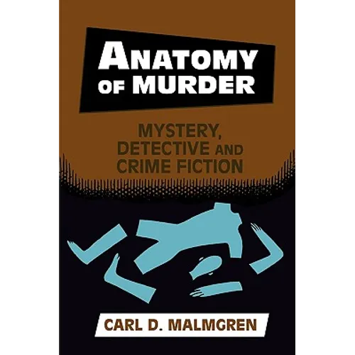 Anatomy of Murder: Mystery, Detective, and Crime Fiction - Paperback