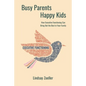 Busy Parents, Happy Kids: How Executive Functioning Can Bring Out the Best in Your Family - Paperback