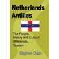 Netherlands Antilles: The People, History and Cultural differences, Tourism - Paperback