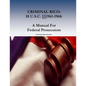 Criminal Rico: 18 U.S.C. §§1961-1968: A Manual For Federal Prosecutors: Sixth Revised Edition - Paperback