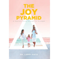 The Joy Pyramid: A Journey From Trauma to Triumph - Hardcover