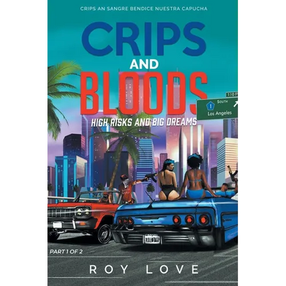 Crips And Bloods: High Risk and Big Dreams: Part 1 of 2 - Paperback