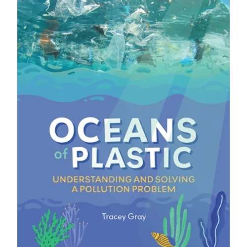 Oceans of Plastic: Understanding and Solving a Pollution Problem - Paperback