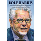 Rolf Harris: The Defence Team's Special Investigator reveals the Truth behind the Trials - Paperback