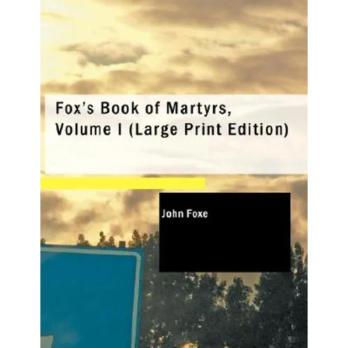 Fox's Book of Martyrs, Volume I - Paperback