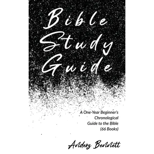 Bible Study Guide: One-Year Beginner's Chronological Guide to The Bible (66 Books) - Hardcover