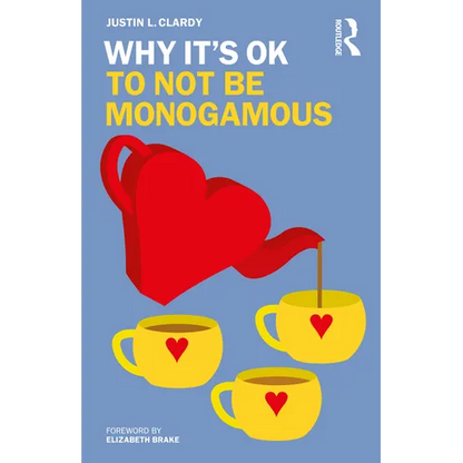 Why It's Ok to Not Be Monogamous - Paperback
