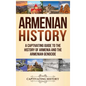 Armenian History: A Captivating Guide to the History of Armenia and the Armenian Genocide - Hardcover
