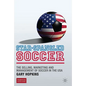 Star-Spangled Soccer: The Selling, Marketing and Management of Soccer in the USA - Hardcover