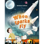 When Sparks Fly: The True Story of Robert Goddard, the Father of US Rocketry - Hardcover