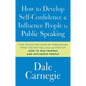 How to Develop Self-Confidence and Influence People by Public Speaking - Paperback