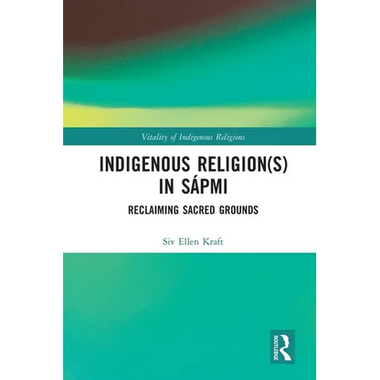 Indigenous Religion(s) in Sápmi: Reclaiming Sacred Grounds - Paperback