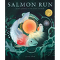 Salmon Run: An Epic Journey to the Ocean and Back - Hardcover