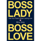 Boss Lady, Boss Love: Own Your Power, Attract Real Love - Paperback