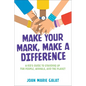 Make Your Mark, Make a Difference: A Kid's Guide to Standing Up for People, Animals, and the Planet - Hardcover
